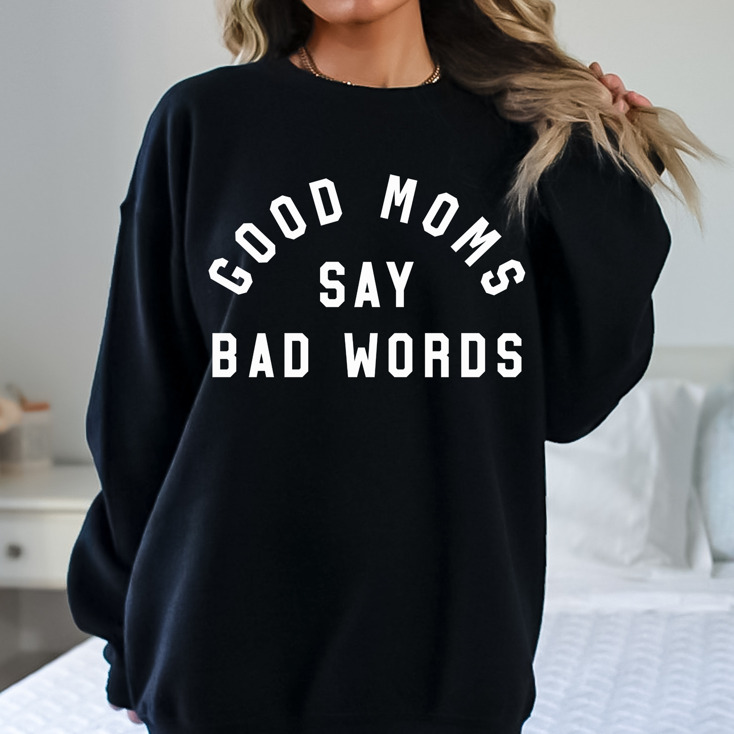 Good Moms Say Bad Words (White Print)
